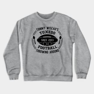 Tommy Wiseau's Tuxedo Football Throwing Around Crewneck Sweatshirt